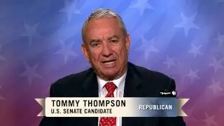 WPT Candidate Statements - Tommy Thompson, Republican Candidate for U.S. Senate