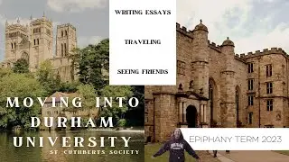 Moving into Durham University  - Returning to Uni for Epiphany term