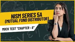 NISM Series V-A (Mutual Fund Distributors) &ndash; Chapter 8 || Mock Test || MCQ
