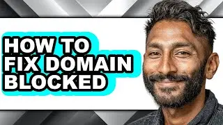 How to Fix Domain Blocked - Full Guide
