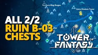 Ruin B-03 Chests Tower of Fantasy