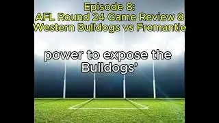 Footy Banter AFL Round 24 Game Review 8 E08