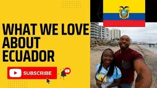 Why We Love  Ecuador | Life Abroad