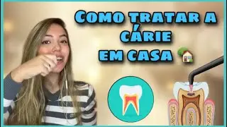 Como tratar a cárie em casa