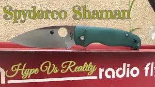 Spyderco Shaman “Hype Vs Reality”