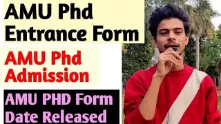 AMU Phd Entrance Form Date | AMU Phd Admission 2021 | Aligarh Muslim University Phd Entrance Exam