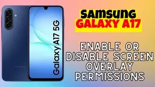 Enable or Disable Screen Overlay Permissions on Samsung Galaxy A17
