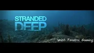Stranded Deep - Day 9! GARDENING AND STUFF! (Gameplay)