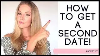 How to get a second date | Get a second date with the guy you like - ask Renee