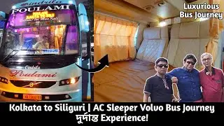 এটা কি বাস না হোটেল ?? Kolkata to Siliguri in Volvo Bus | Poulami Paribahan | AC Sleeper
