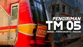 31 JAM KIRIM TM-05 ?!? 😱 | KLB Kirim Rangkaian KRL TM-05 DP - MN