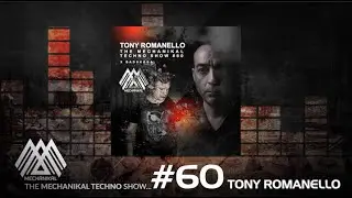 Mechanikal Techno Show #60 - Tony Romanello
