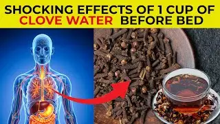 10 Powerful Health Benefit from drinking 1 Cup of Clove Water Before Bed
