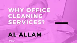 Why Office Cleaning Services In Qatar? | Al Allam Cleaning