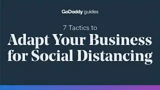 7 Tactics to Adapt Your Business for Social Distancing