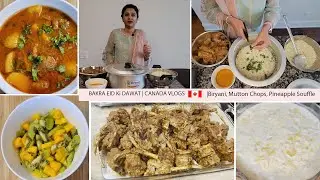 BAKRA EID in Canada| Dawat Vlog | Biryani, Mutton Chops, Pineapple Souffle, Aloo Gosht, Farm Boy