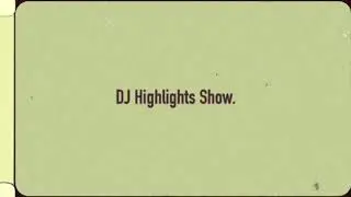 The DJ Highlights Show.