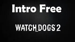 Intro Free - Watch Dogs 2