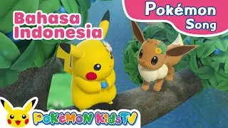 I Love Pikachu and Eevee (Indonesian ver.) | Pok&eacute;mon Song | Original Kids Song | Pok&eacute;mon Kids TV