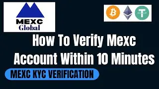Mexc KYC Verification | How To Verify Mexc Account Within 10 Minutes