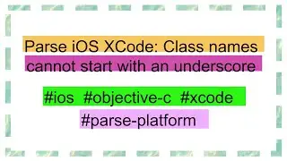 Parse iOS XCode: Class names cannot start with an underscore
