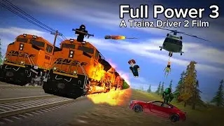 Full Power 3 - A Trainz Driver 2 Film [Rogue SCIster12]