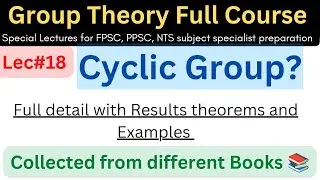 lec#18 cyclic groups with best examples problems #mathematics #ppsc #maths #lectures #fpsc #nts #bsc