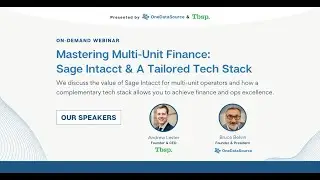Webinar: Mastering Multi-Unit Finance: Sage Intacct & A Tailored Tech Stack