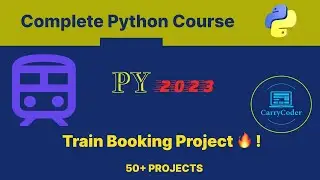 Train Booking Project 🔥🔥 || Complete Python Course By CarryCoder || Hindi || 2023