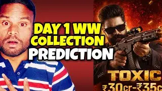 TOXIC Day 1 World Wide Box Office Collection Prediction  | Yash | Kamal Kumar