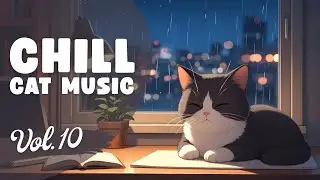Chill Cat Music Vol.10 | Calm Lo-Fi Beats & Cozy Vibes | Work & Study