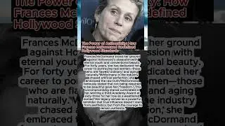 ❤️The Power of Authenticity: How Frances McDormand Redefined Hollywood Standards