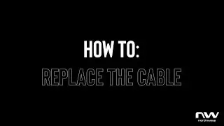 NW TUTORIAL - HOW TO REPLACE THE CABLE