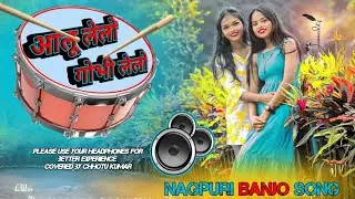 Aaloo Lelo Kahela Bodi Lelo | Nagpuri Banjo Cover Song | Chhotu Kumar | TIGER MUSICAL BAND #nagpuri 