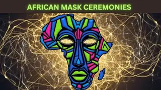 Journey into Tradition: Exploring African Mask Ceremonies