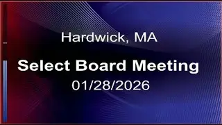 01/28/26- Hardwick, MA Select Board Meeting
