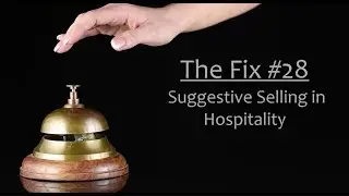 The Fix #28, Suggestive Selling in Hospitality!