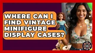 Where Can I Find Vintage Minifigure Display Cases? - Collectible Dolls and Toys