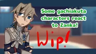 Some gachiakuta characters react to zanka!! 2x speed!!! (Wip so very short)