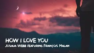 Joshua Webb - How I Love You (Nevkey House Mix Lyric Video)