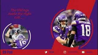 Bigger Story Kirk Cousins decline or Sam Darnold resurgence ? | NFL | 99 Pod