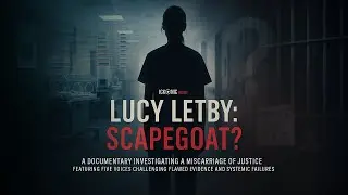 Lucy Letby - Scapegoat? - Full Documentary