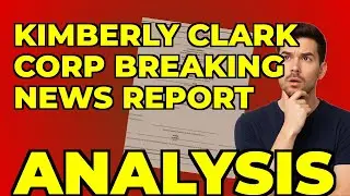 Kimberly-Clark's Merger: My Take on the Legal & Financial Fallout