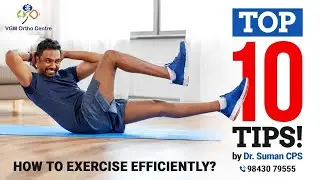 Top Ten Tips to Exercise Efficiently by Dr. Suman CPS