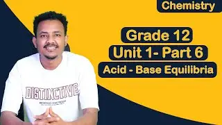 Grade 12 chemistry Unit 1 Acid Base Equilibria part 6 Acid-base indicators and Titration ||ተሻሽሎ የቀረበ