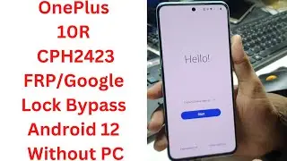 OnePlus 10R CPH2423 Обход FRP/Google Android 12 без ПК - oneplus cph2423 Обход frp | CPH2423
