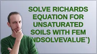 Mathematica: Solve Richards equation for unsaturated soils with FEM (NDSolveValue)
