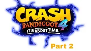 Давайте поиграем в Crash Bandicoot 4: It's About Time, часть 2.