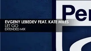 Evgeny Lebedev featuring Kate Miles - Let Go