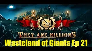 800% They Are Billions Apocalypse Campaign - Wasteland of the Giants -  Episode 21